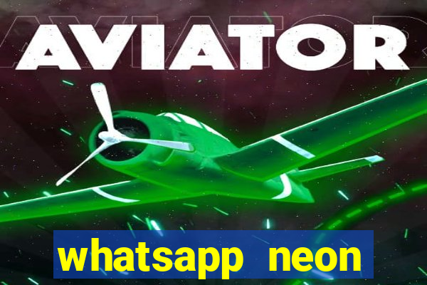 whatsapp neon consiga mais